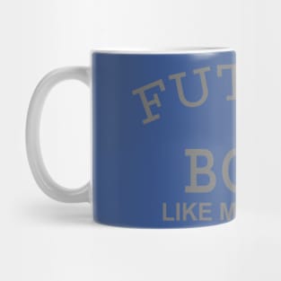 Future Boss Like My Daddy Mug